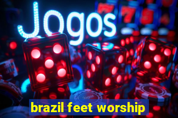 brazil feet worship